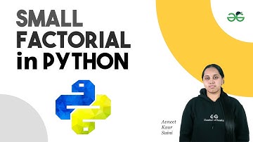 Small Factorial in Python | Avneet Kaur Saini | GeeksforGeeks School