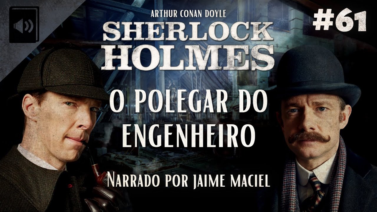 #61 - Audiolivro - Sherlock Holmes: O Polegar do Engenheiro - Arthur Conan Doyle