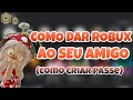 •COMO DAR ROBUX AO SEU AMIGO!!(como criar passe) -Roblox