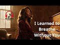 SOUL ACOUSTIC BALLAD | I Learned to Breathe Without You