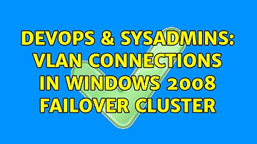 DevOps & SysAdmins: VLAN connections in Windows 2008 Failover Cluster (3 Solutions!!)