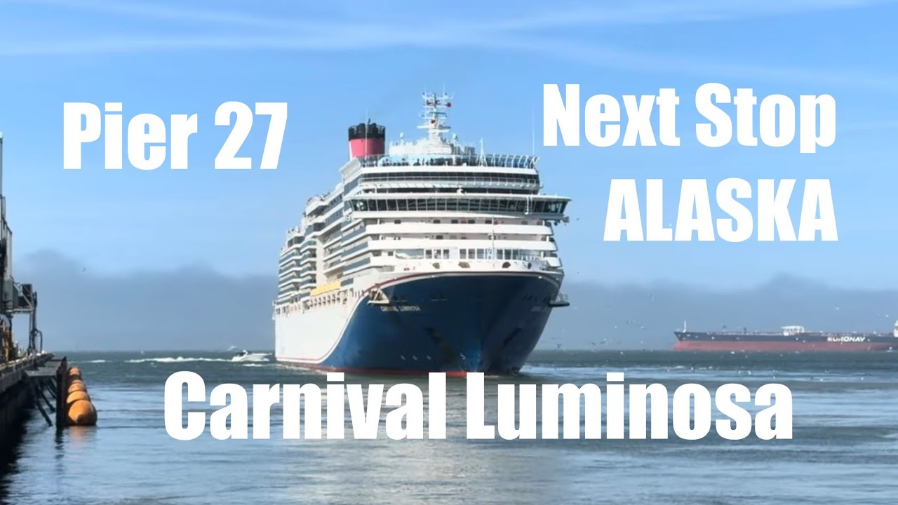 Carnival Luminosa | Alaska Cruise Departs Pier 27 | San Francisco