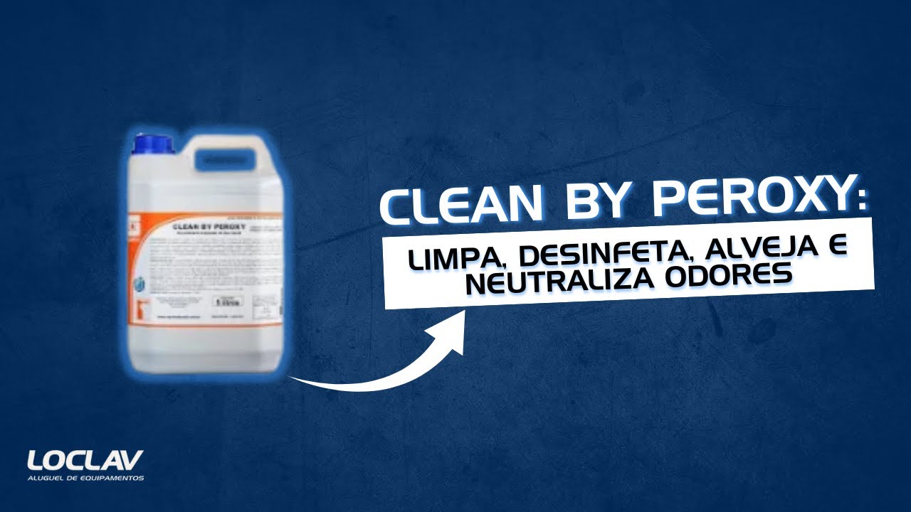 Clean by Peroxy: Limpa, desinfeta, alveja e neutraliza odores