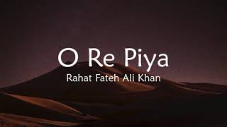 Rahat Fateh Ali Khan - O Re Piya (Lyrics)