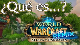 ¿Qué es PANDARIA REMIX? || World of Warcraft