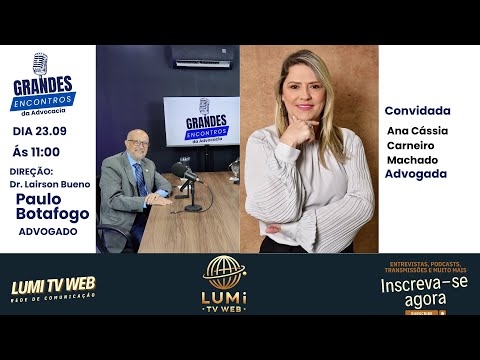 Ana Cássia Carneiro Machado nos Grandes Encontros da Advocacia com Paulo Botafogo
