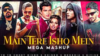 Main Tere Ishq Mein | Yo Yo Honey Singh X Divine X Eminem X Bohemia  | Loafer | Mashup | Bass Town