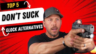 5 Glock Alternatives That Don't SUCK!!!