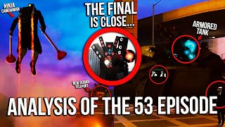THEY'RE COMING FOR HIM! Analysis of 53 episode of Skibidi Toilet! Theories and Secrets 53 episodes!