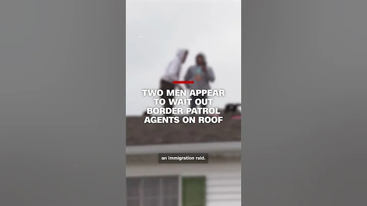 Two men appear to wait out Border Patrol agents on roof