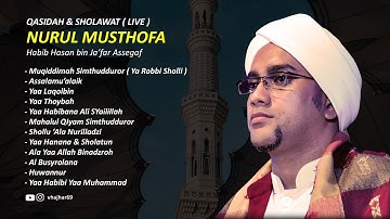 KUMPULAN SHOLAWAT MERDU MAJELIS NURUL MUSTHOFA | Al Habib Hasan bin Ja