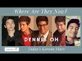 Dennis oh korean celebrities you havent seen in a while  reuploaded