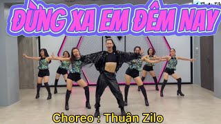 Đừng Xa Em Đêm Nay | Choreo Thuận Zilo | Ai Muốn Đăng Kí Học Bài Này Ib Zalo 0382416628