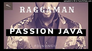 RAGGAMAN - PASSION JAVA (pro by Dee Masona & C Life at Jet Studios)