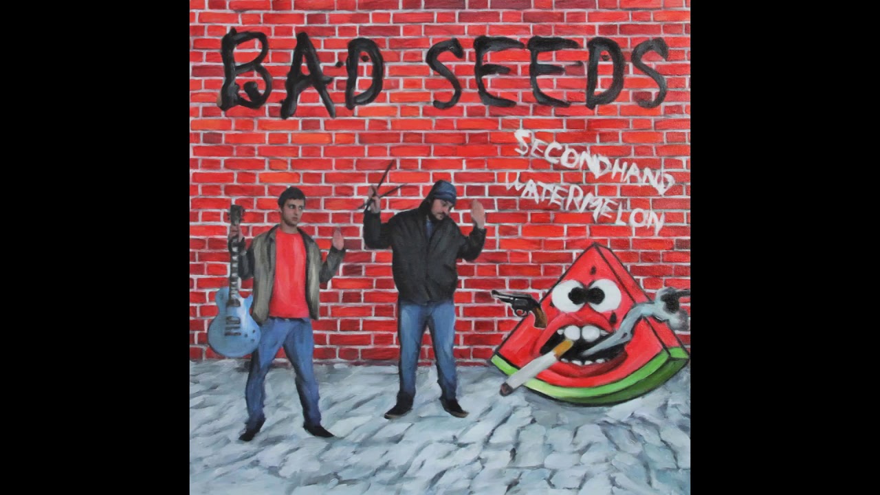 Bad Seeds {Full Album} [Secondhand Watermelon] - YouTube