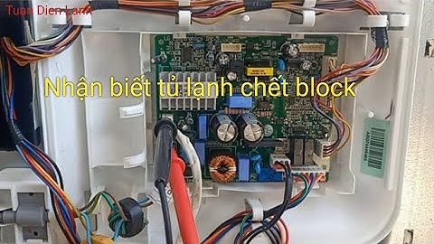 Cách kiểm tra tủ lạnh inverter bị chết block