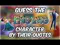 GUESS THE ENCANTO CHARACTER BY THE QUOTE