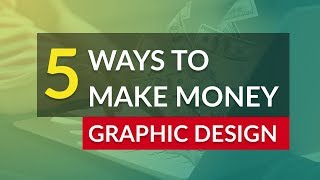 5 ways to make money as graphic design: freelancing or a full-time job