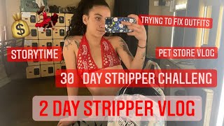 2 DAY STRIPPER VLOG | 30 DAY STRIPPER CHALLENGE 💰💃🏽| DAY 1 & 2 TRYING TO FIX DANCE OUTFIT