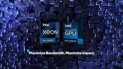 Intel CPU Max & GPU Max - Maximize Possibilities for High Performance Computing & AI