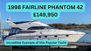 Boat Tour  1998 FAIRLINE PHANTOM 42  £149,950  Incredible Example of this Popular Yacht