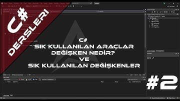 C# Dersleri #2 / Sık kullanılan araçlar. Değişken Nedir? ve Sık Kullanılan Değişkenler.