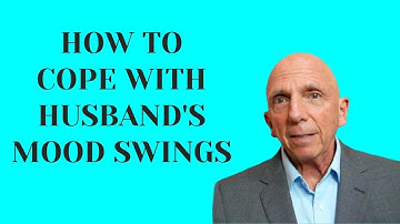 How to Cope with Husbands Mood Swings | Paul Friedman