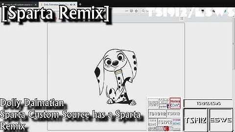 [Sparta Remix] Dolly Dalmatian Custom Sparta Source has a Sparta Remix