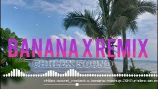 BANANA X COOLANT REMIX [CHIILEX SOUND ]
