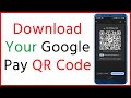 How to Download Your QR Code on Google Pay (GPay) | Google Pay QR Code Download Kaise Kare