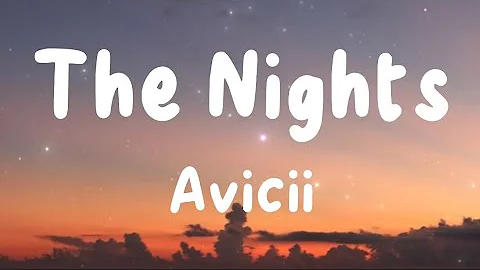 The Nights - Avicii (Lyrics) | Maroon 5, Zayn, Sia, Onerepublic, ...