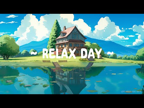 Relax Day 🌳 Lofi Keep You Safe 🍃 Lofi Hip Hop Radio ~ Chill Mix [Relax - Calm - Chill ]