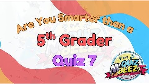 Are You Smarter Than a 5th Grader? 🤔 Try This Quick Quiz 7 Challenge!