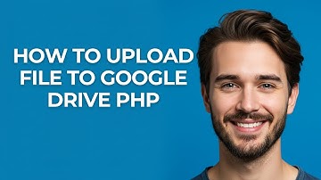 How to Upload File to Google Drive Php - GUIDE!