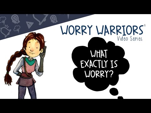 Worry Warriors: What Exactly is Worry?