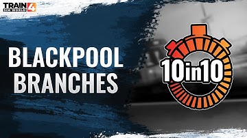10 Things to Know about the Blackpool Branches - Train Sim World 4