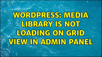 Wordpress: Media Library is not loading on grid view in admin panel