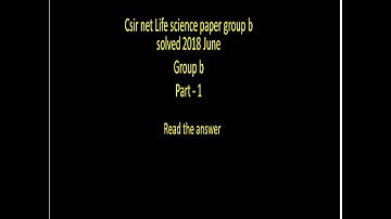Csir Net life science 2018 Paper group b Part -1