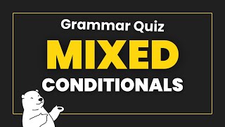 Mixed Conditionals Quiz: Choose First, Second or Third!