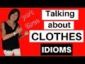 Talking about Clothes in English  | IDIOMS |  Vocabulary Lesson