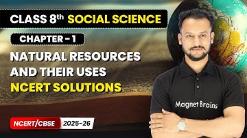 Natural Resources and Their Uses - NCERT Solutions I Class 8th Social Science | Ch 1 | CBSE 2025-26