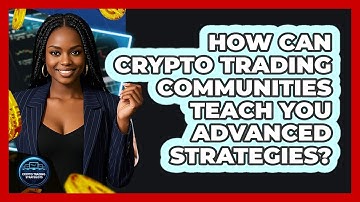 How Can Crypto Trading Communities Teach You Advanced Strategies? - Crypto Trading Strategists