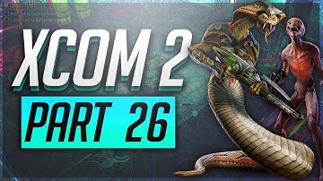 X COM 2 - Episode 26 - Advent Retaliation