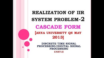 Cascade form realization of IIR filter| Realization of IIR system in cascade form  problem
