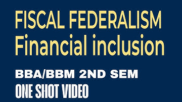 Financial Inclusion & Fiscal Federalism | ONESHOT BEFORE EXAM| BBA BBM 2ND SEM