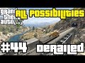 GTA V - Derailed (All Possibilities)