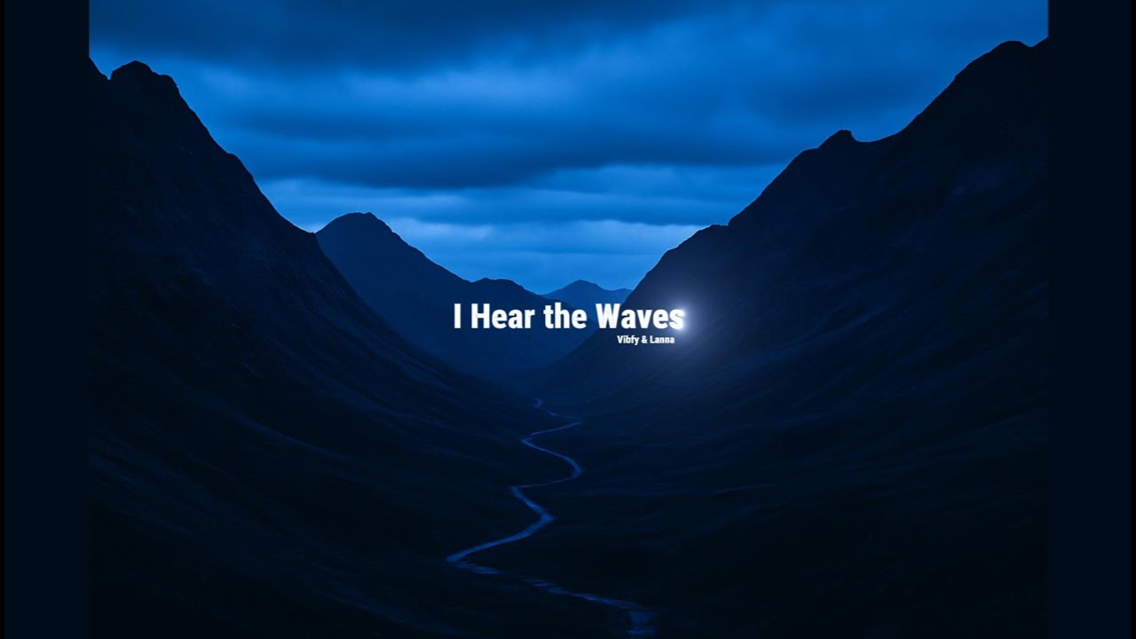 Vibfy & Lanna - I Hear the Waves  (Lost Underground)