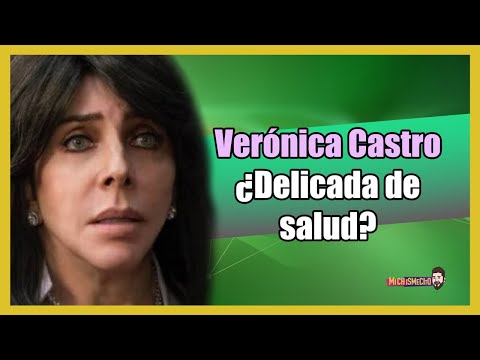 ¿Verónica Castro delicada de salud? | MICHISMECITO