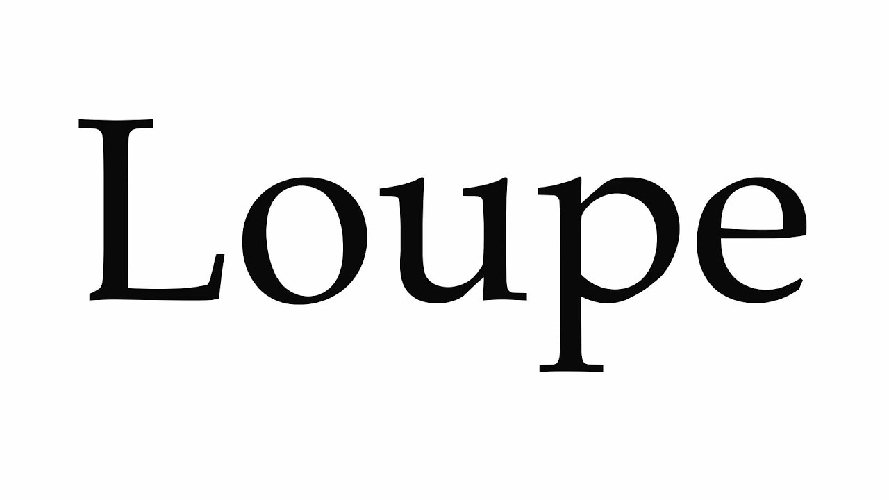 How to Pronounce Loupe YouTube