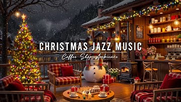 Christmas Jazz Music with Slow Snowfall 🎄 Cozy Christmas Coffee Shop Ambience & Jazz Relaxing Music